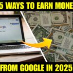 15 Ways to Earn Money from Google in 2025